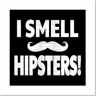 I SMELL HIPSTERS! Posters and Art